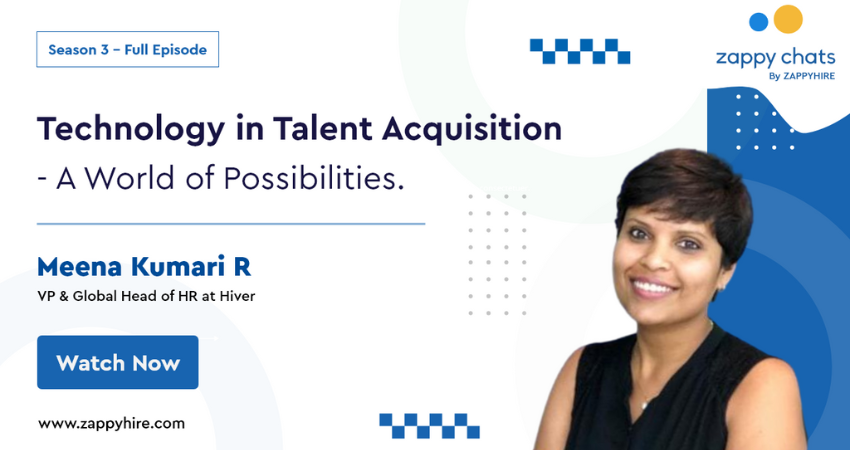 Technology in Talent Acquisition  – A World of Possibilities | Zappychats S3E3 with Meena Kumari R